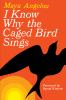 I know why the caged bird sings by Angelou, Maya.